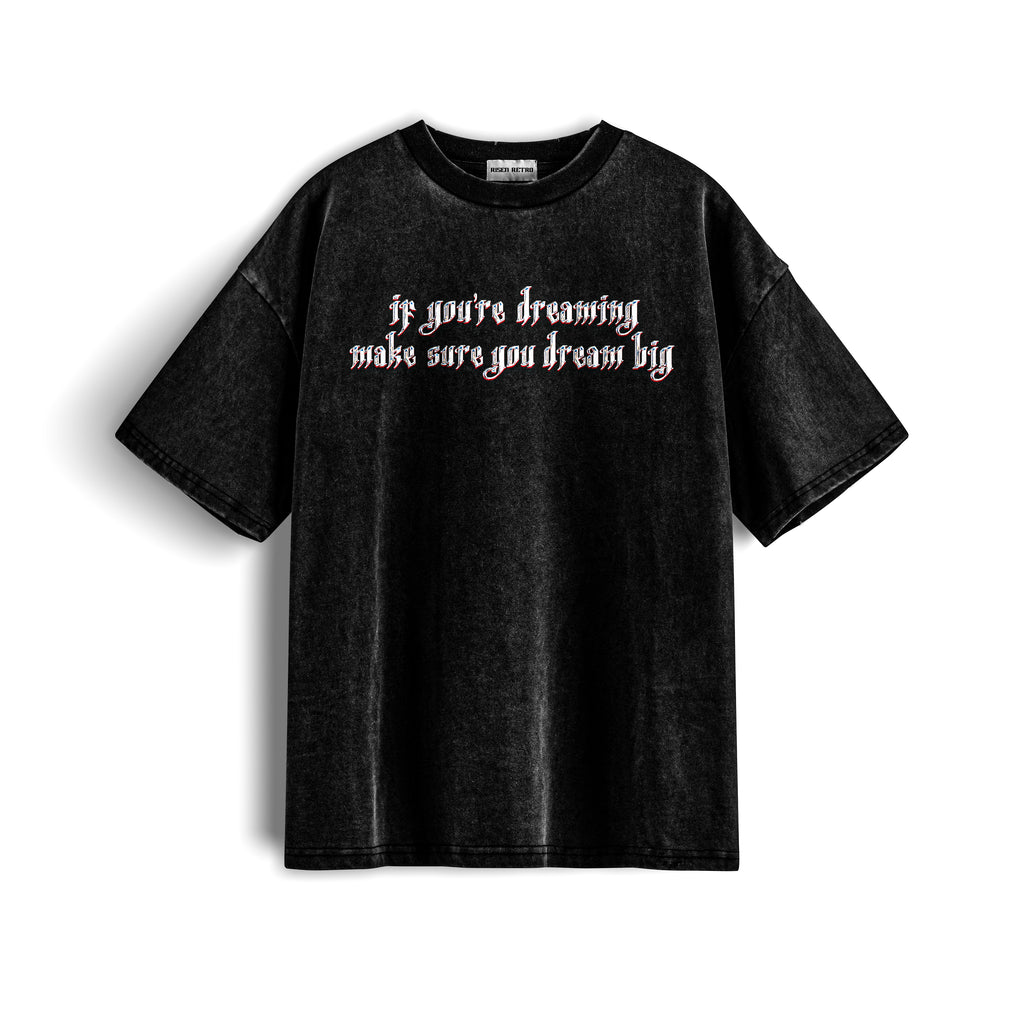 Dream Big Acid Wash X RisenRetro Oversized Heavyweight 240GSM T-Shirt in black with graphic text.